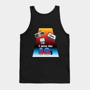 I miss the 80s Tank Top